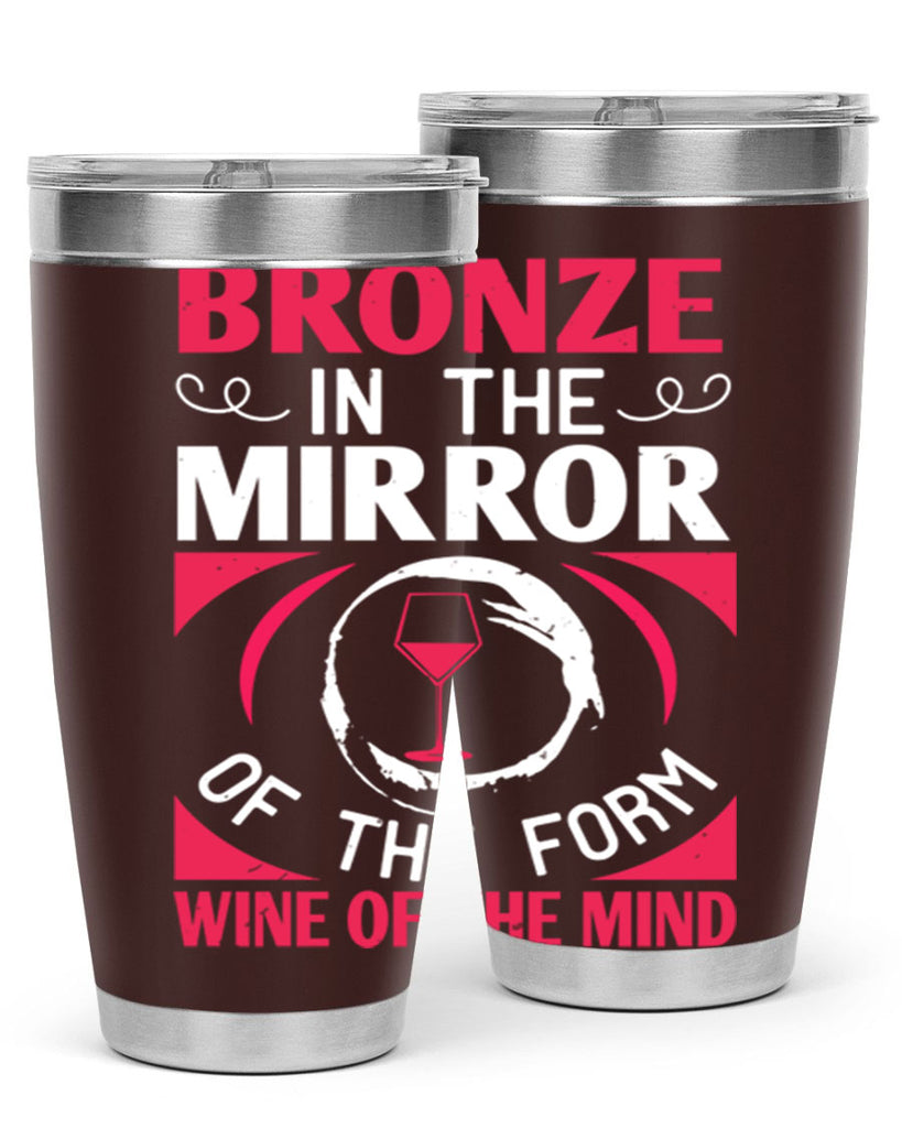 bronze in the mirror of the form wine of the mind 100#- wine- Tumbler