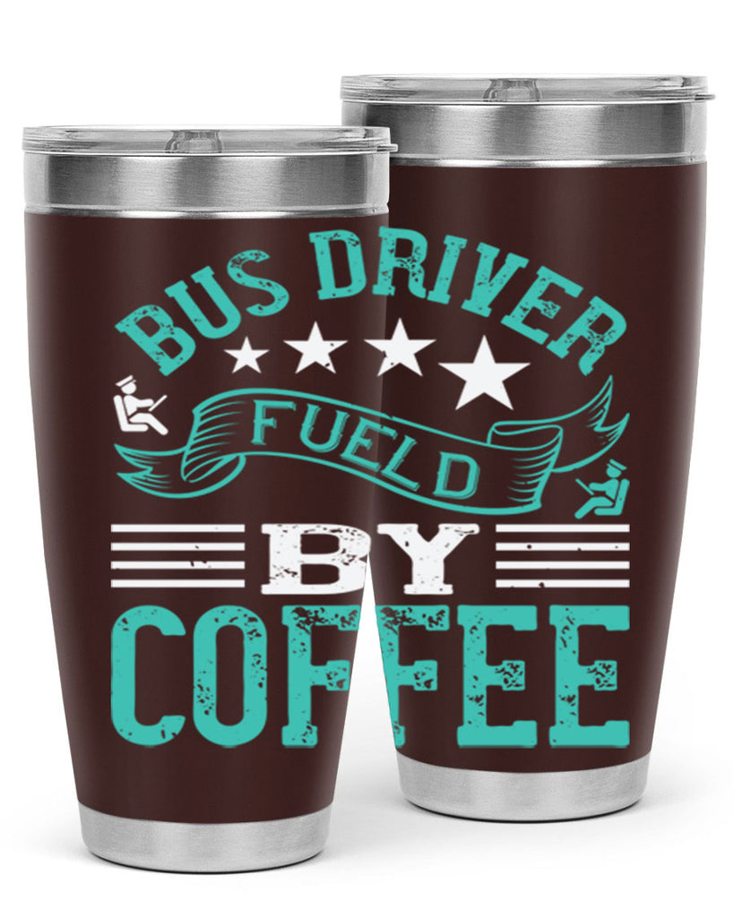 bus driver fueld by coffee Style 41#- bus driver- tumbler