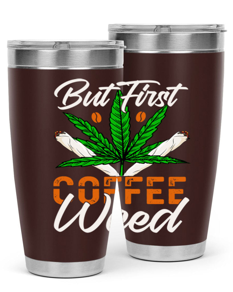 but first coffee weed 27#- marijuana- Tumbler