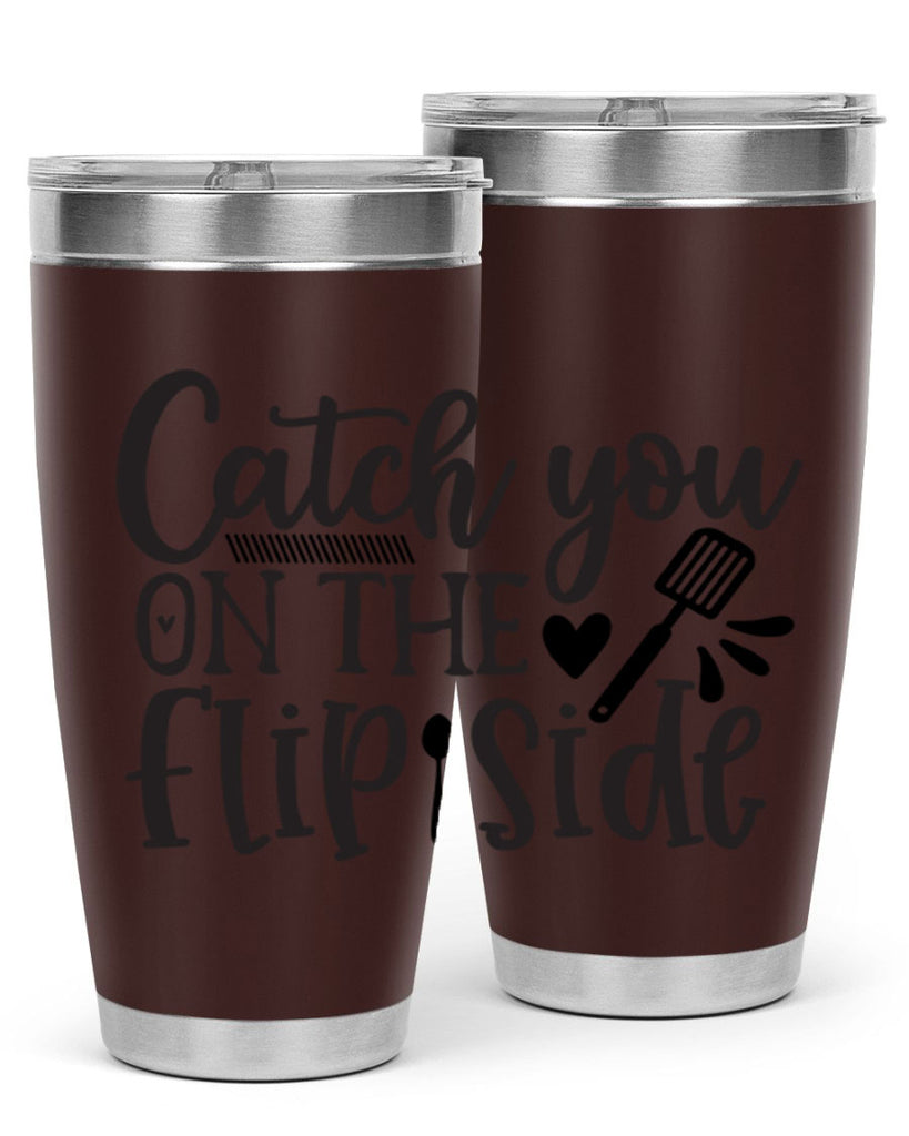 catch you on the flip side 115#- kitchen- Tumbler