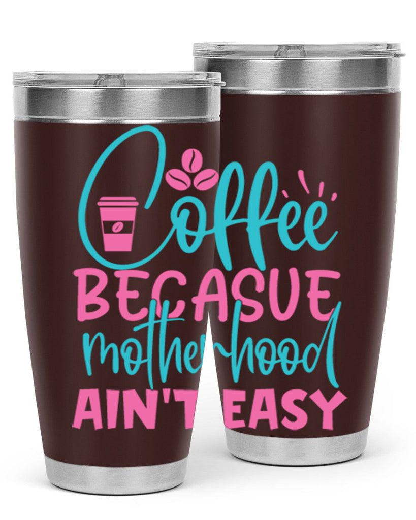 coffee becasue motherhood aint easy 250#- coffee- Tumbler