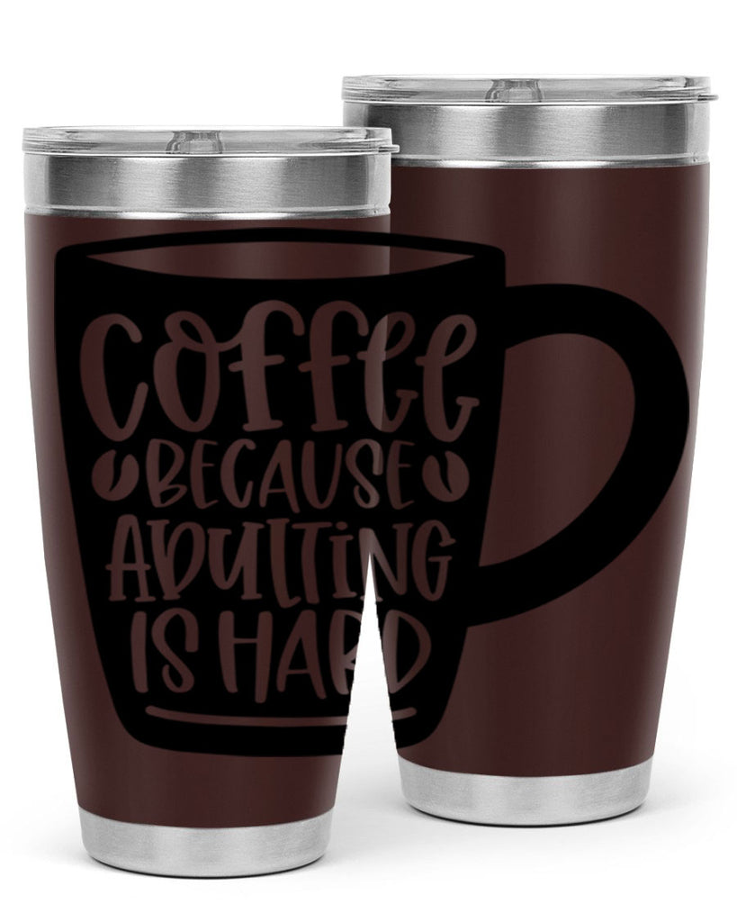 coffee because adulting is hard 175#- coffee- Tumbler