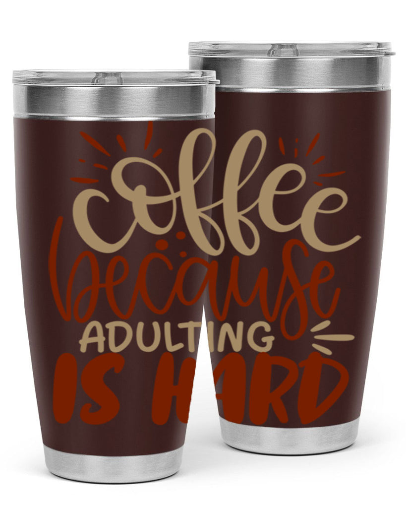 coffee because adulting is hard 223#- coffee- Tumbler