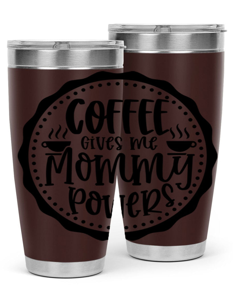 coffee gives me mommy powers 163#- coffee- Tumbler