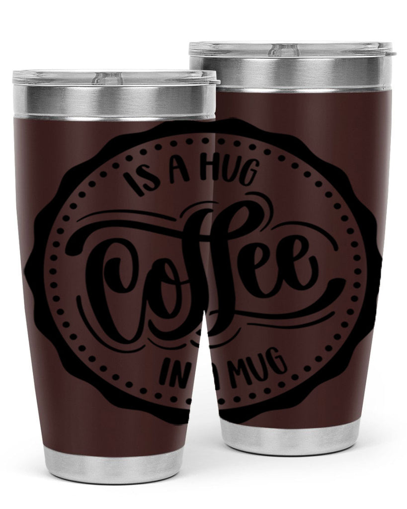 coffee is a hug in a mug 159#- coffee- Tumbler