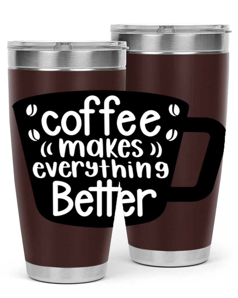 coffee makes everything better 146#- coffee- Tumbler