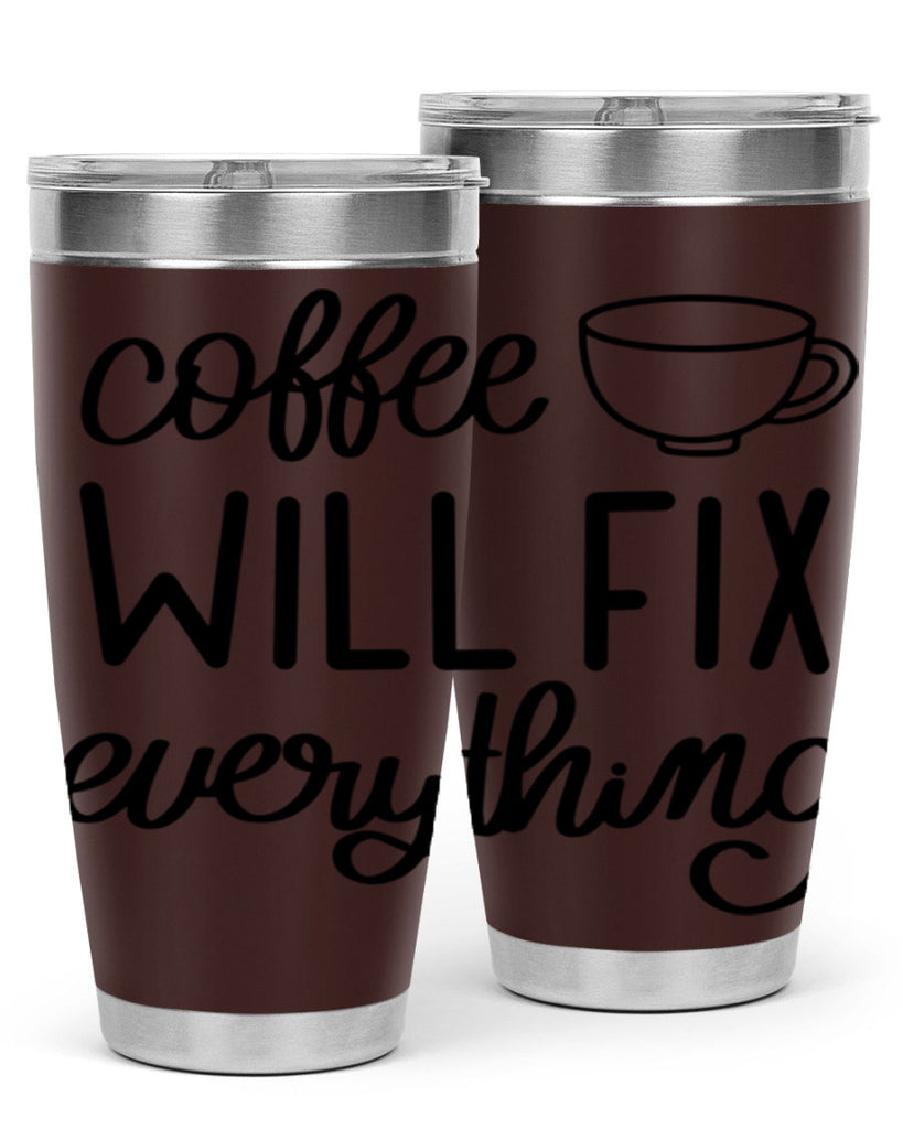 coffee will fix everything 135#- coffee- Tumbler