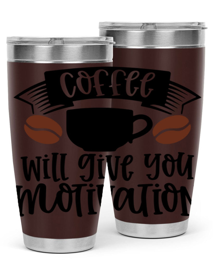 coffee will give you motivation 133#- coffee- Tumbler