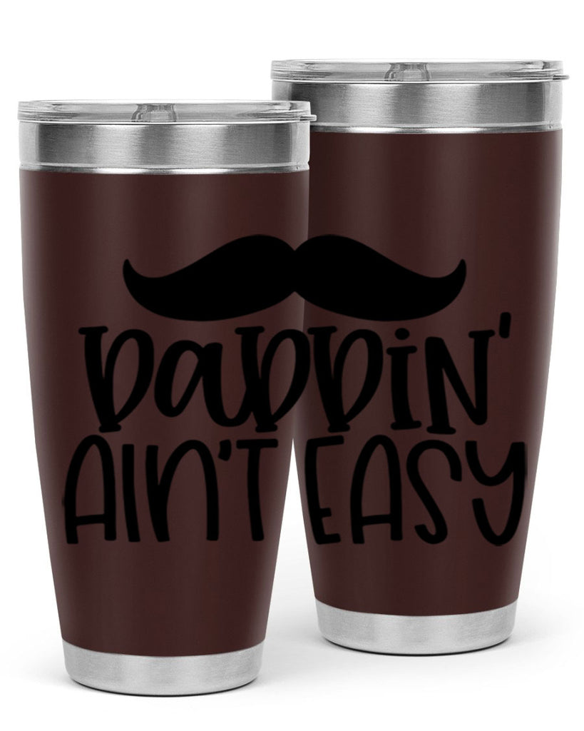daddin aint easy 55#- fathers day- Tumbler