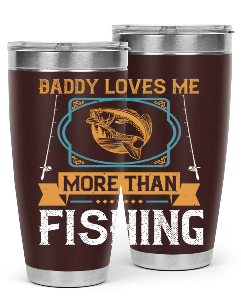 daddy loves me more than fishing 230#- fishing- Tumbler