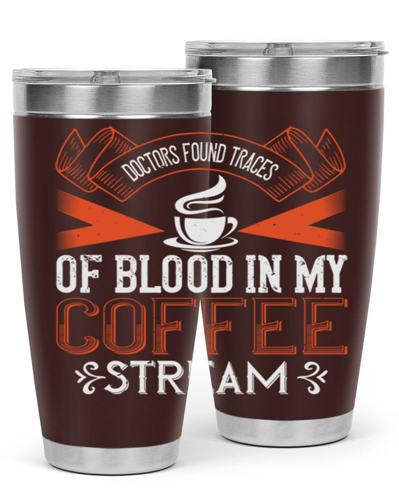 doctors found traces of blood in my coffee stream 269#- coffee- Tumbler