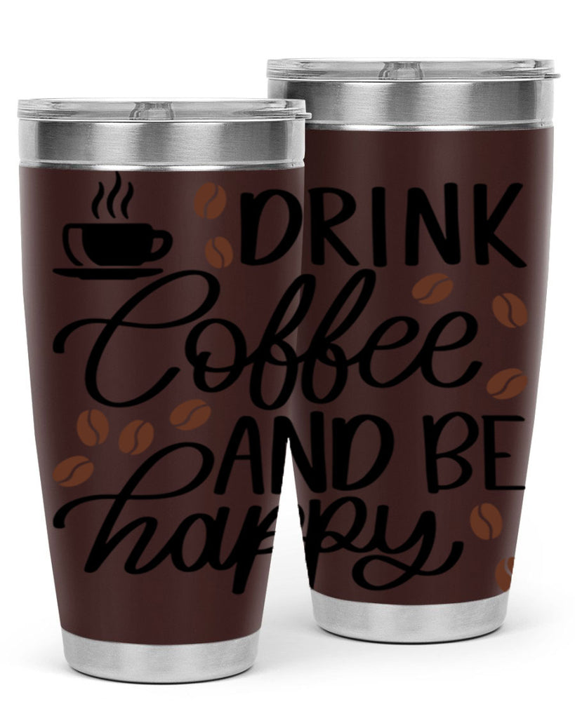 drink coffee and be happy 127#- coffee- Tumbler