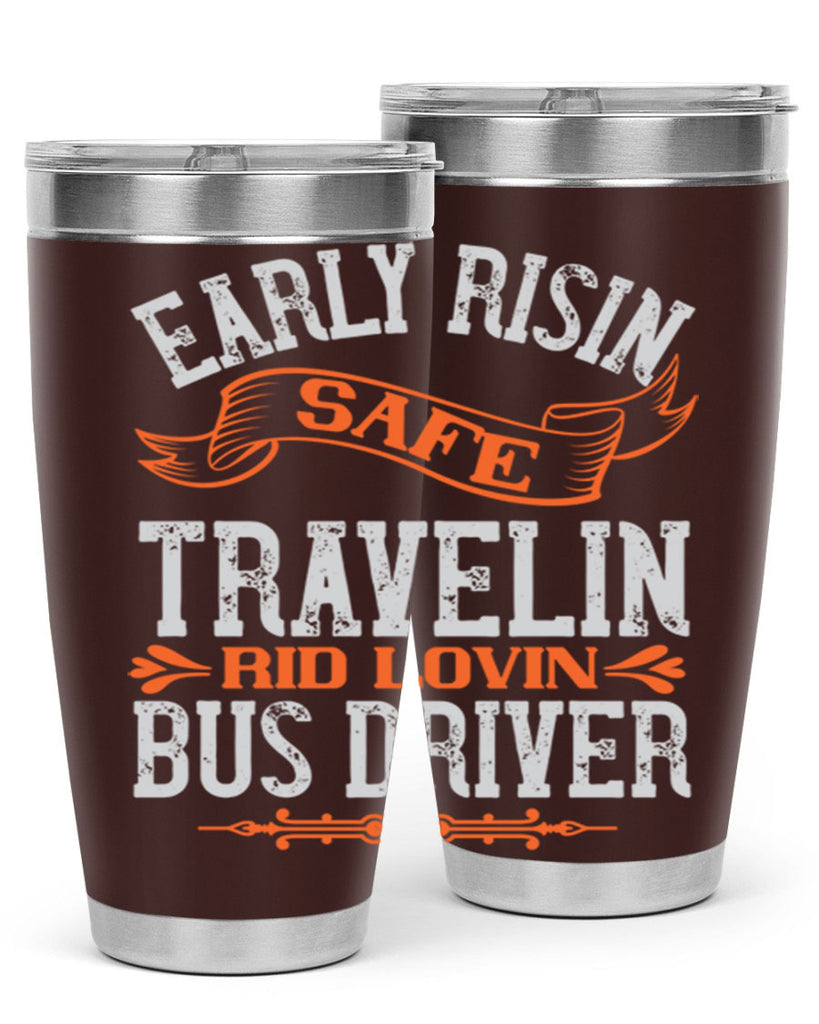 early risin safe travelin rid lovin bus driver Style 36#- bus driver- tumbler