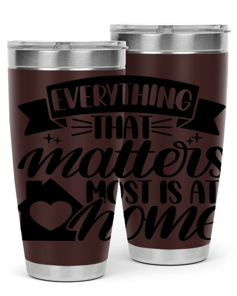 everything that matters most is at home 20#- home- Tumbler