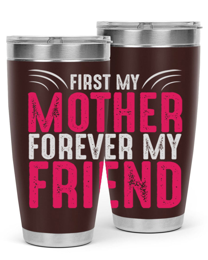 first my mother forever my friend 182#- mom- Tumbler