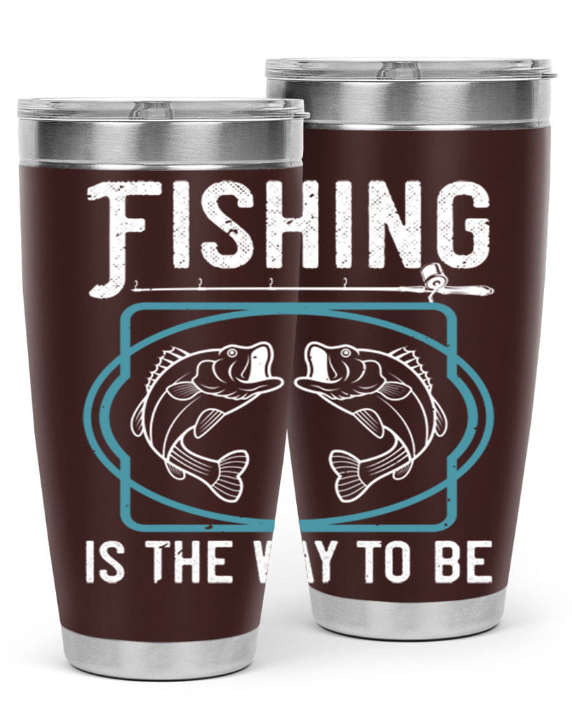 fishing is the way to be 270#- fishing- Tumbler