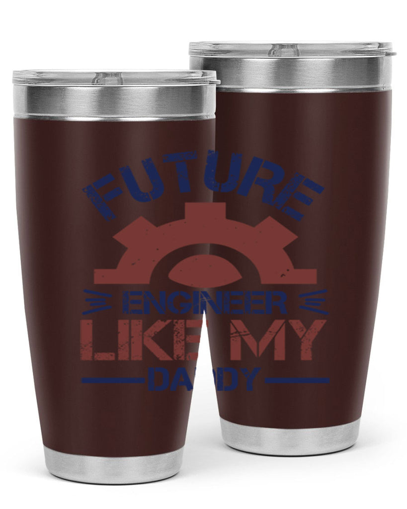 future engineer like my daddy Style 56#- engineer- tumbler