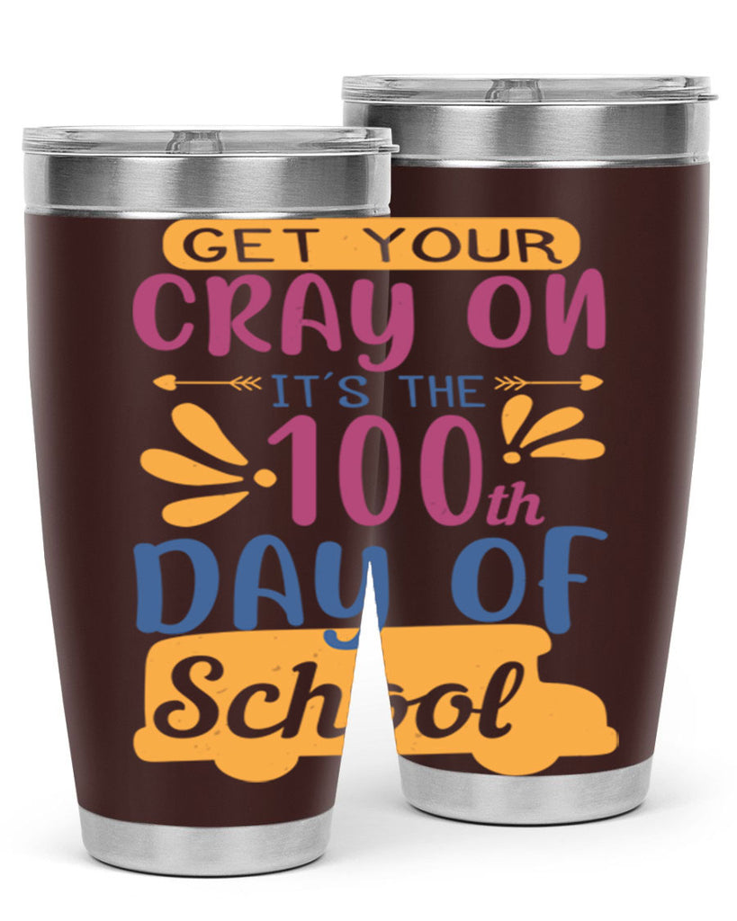 get your cray on it’s the th day of school 2#- 100 days of school- Tumbler