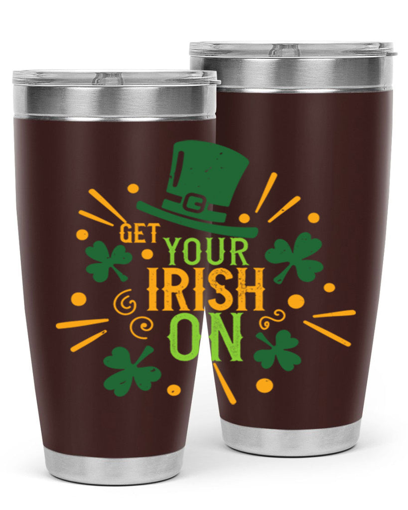 get your irish on Style 135#- St Patricks Day- Tumbler