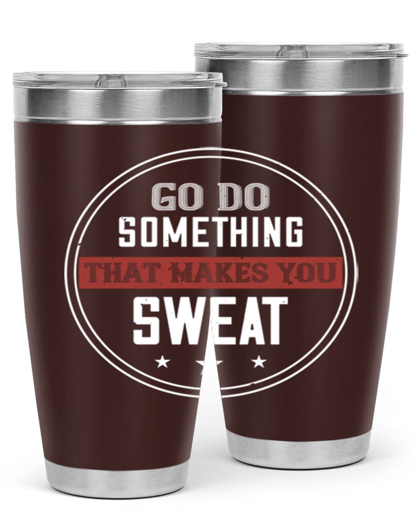 go do something that makes you sweat 10#- gym- Tumbler