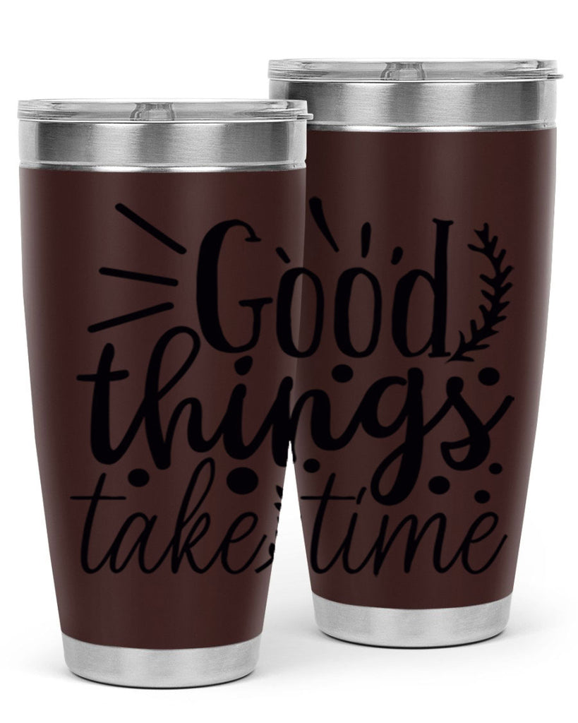 good things take time 44#- gym- Tumbler