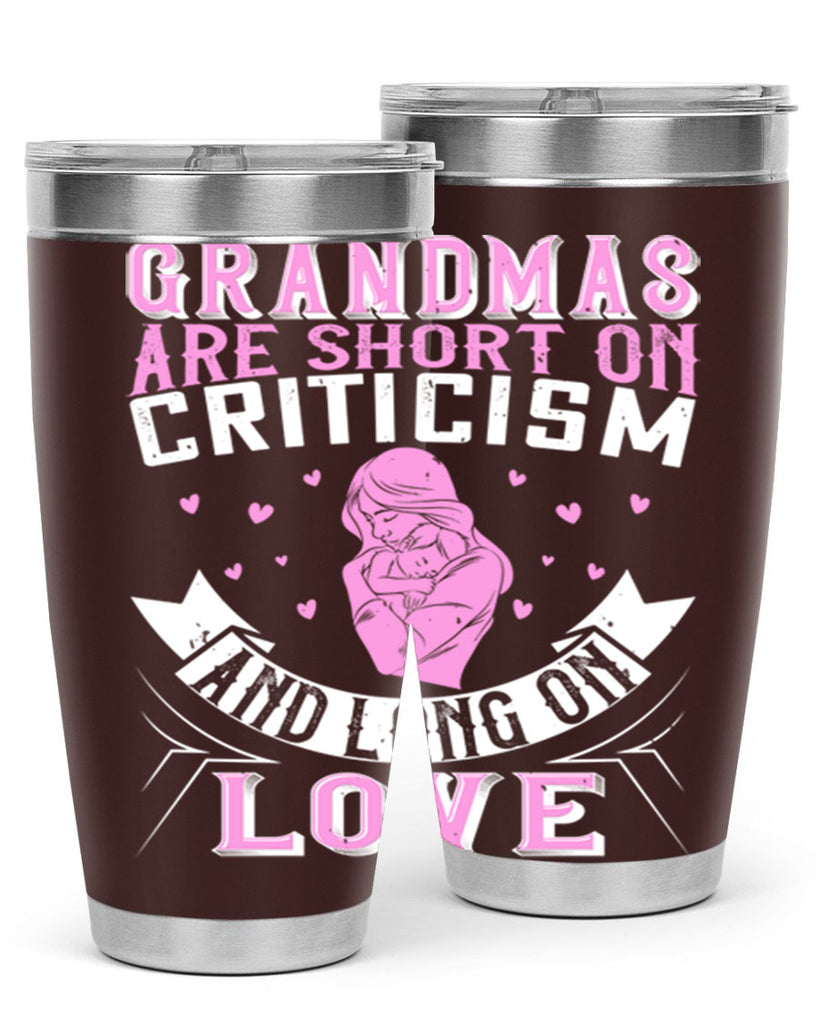 grandmas are short on criticism and long on love 175#- mom- Tumbler