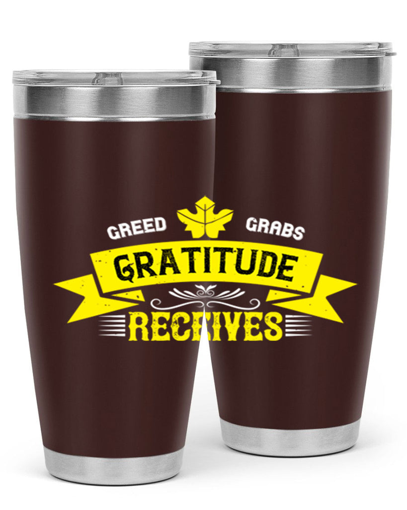 greed grabs gratitude receives 37#- thanksgiving- Tumbler