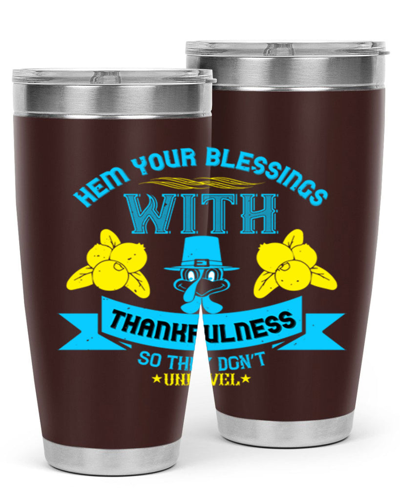 hem your blessings with thankfulness so they don’t unravel 33#- thanksgiving- Tumbler