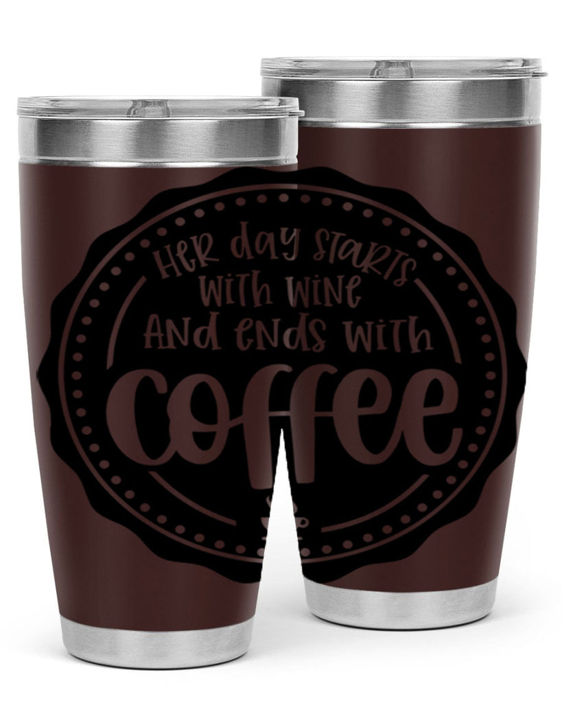 her day starts with wine and ends with coffee 116#- coffee- Tumbler
