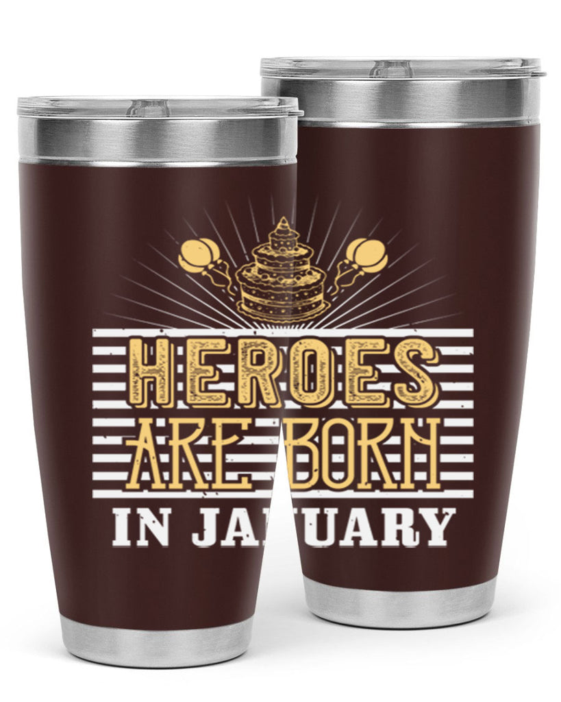 heroes are born in january Style 95#- birthday- tumbler