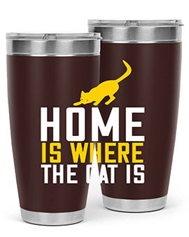 home is where the cat is Style 49#- cat- Tumbler