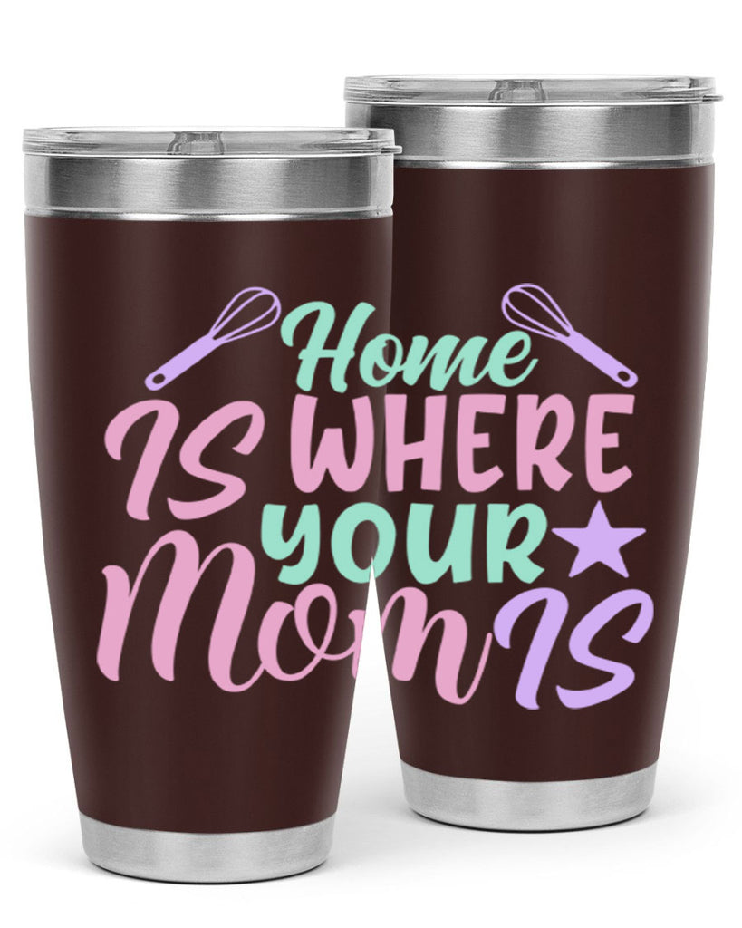 home is where your mom is 37#- home- Tumbler