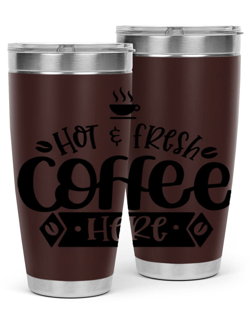 hot fresh coffee here 112#- coffee- Tumbler