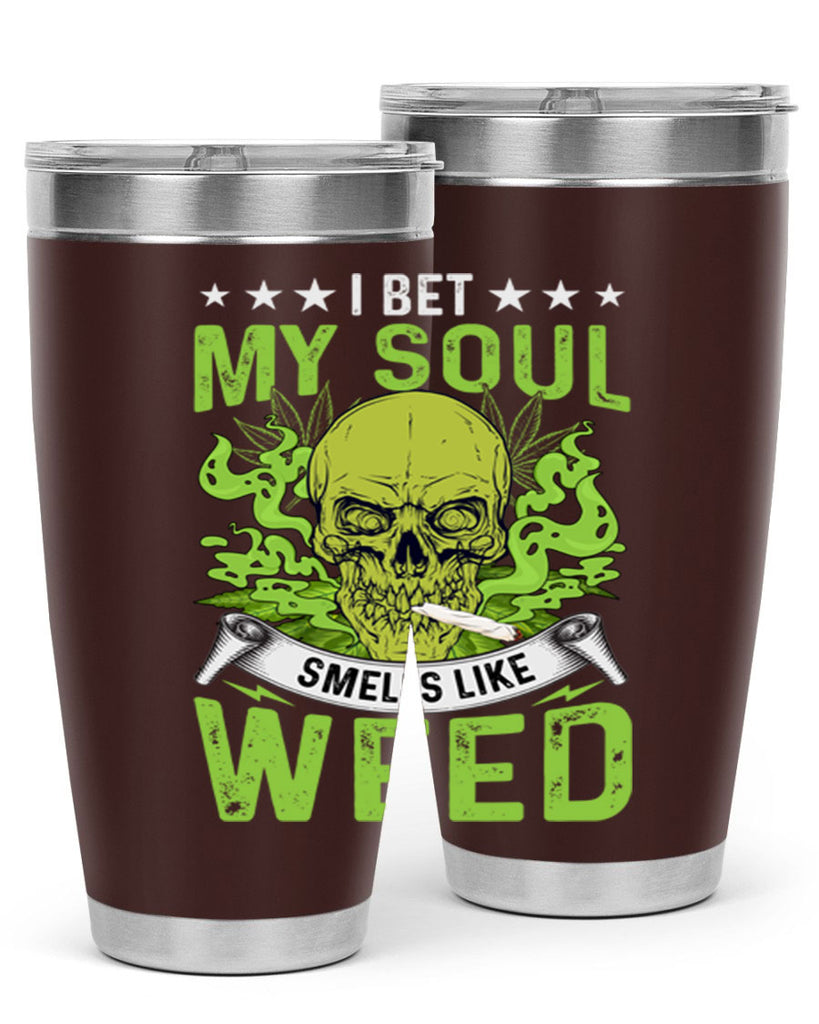 i bet my soul smells like weed 120#- marijuana- Tumbler