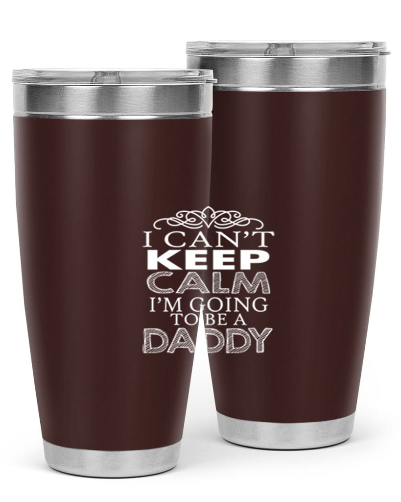 i can not keep clam i am going to be a daddy 5#- dad- Tumbler