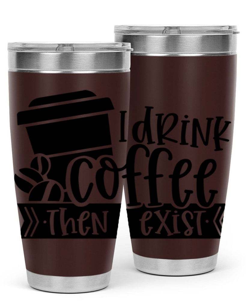 i drink coffee then i exist 107#- coffee- Tumbler