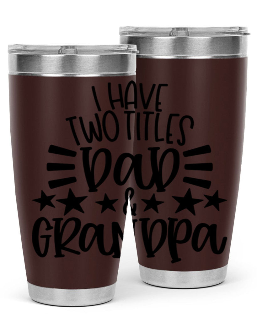 i have two titles dad grandpa 44#- fathers day- Tumbler