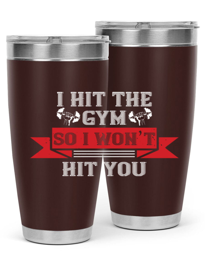 i hit the gym so i would not hit you 89#- gym- Tumbler