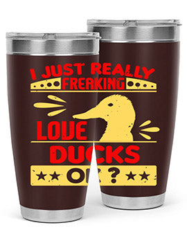 i just really freaking love ducks ok Style 44#- duck- Tumbler