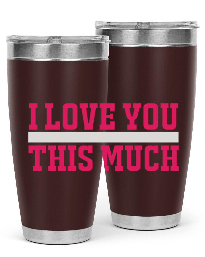 i love you this much 155#- mom- Tumbler