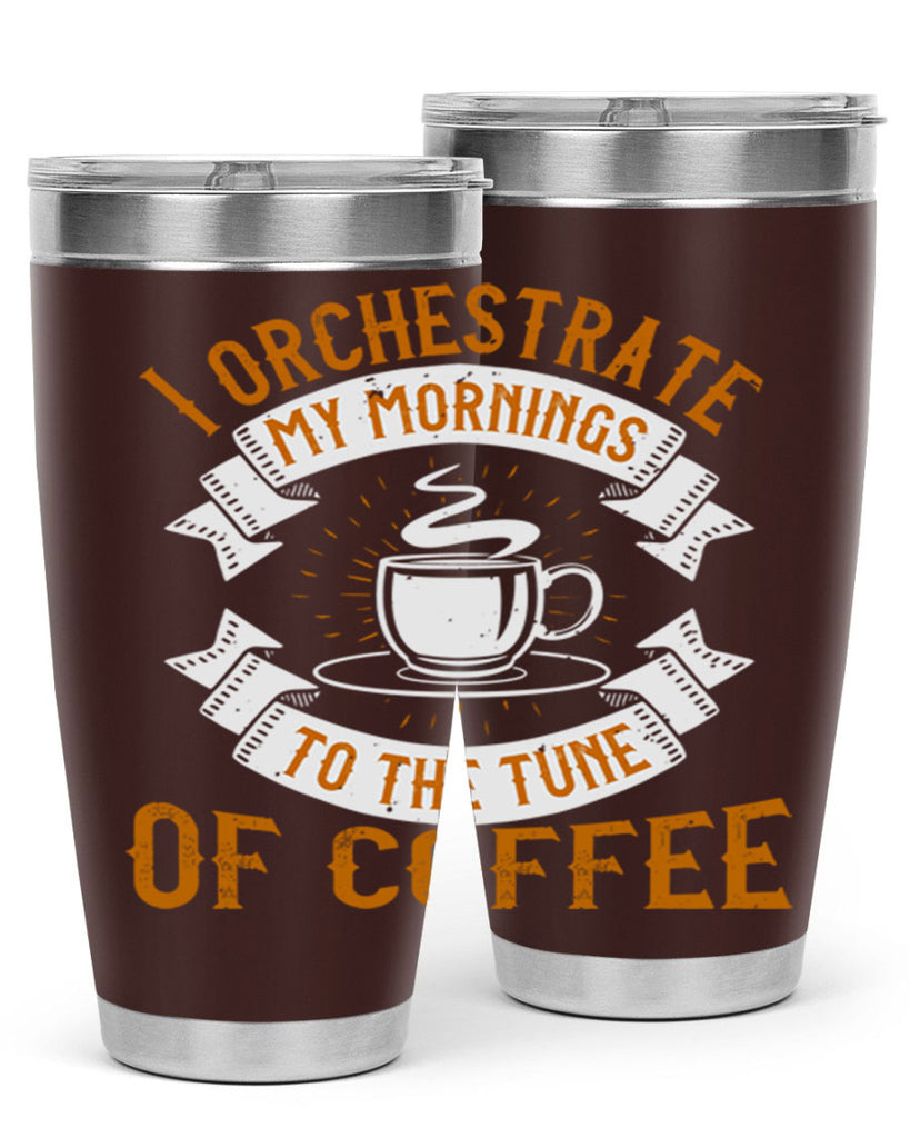 i orchestrate my mornings to the tune of coffee 244#- coffee- Tumbler