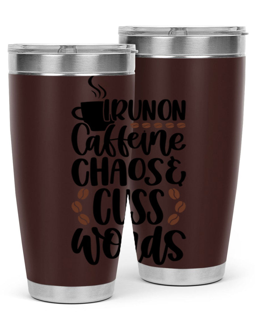 i run on caffeine chaos 99#- coffee- Tumbler