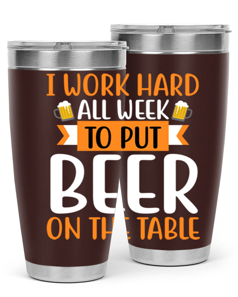 i work hard all week 149#- beer- Tumbler