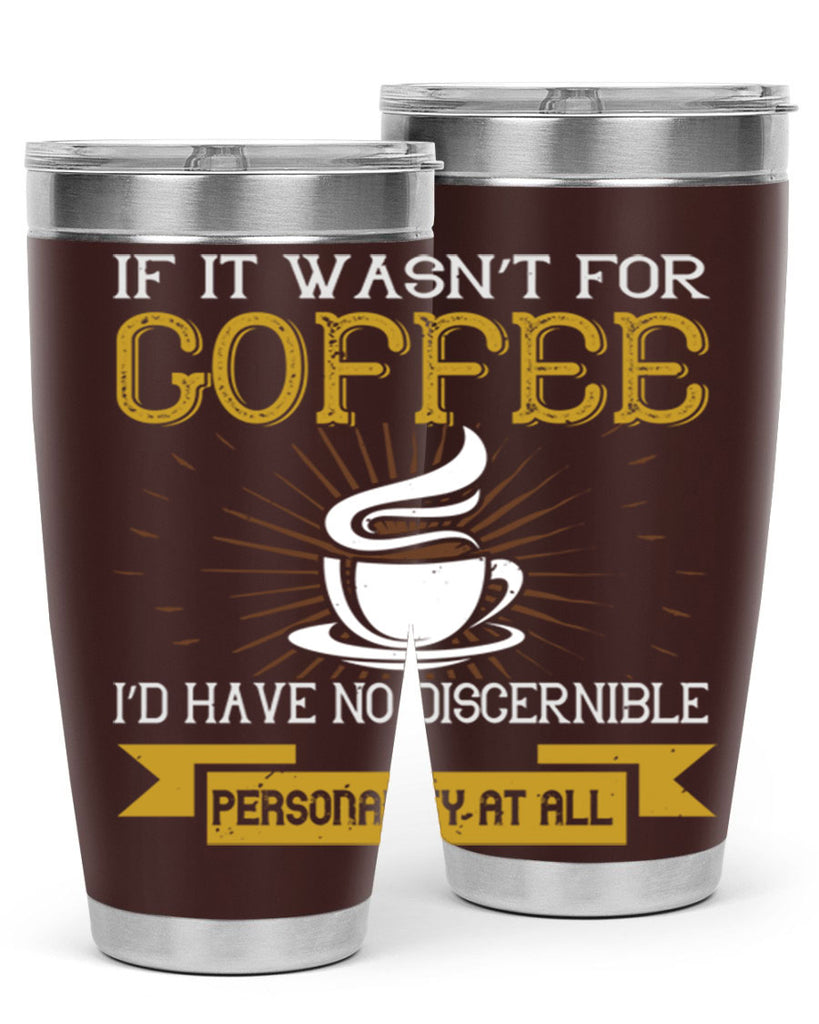 if it wasnt not coffee id have no discernible 243#- coffee- Tumbler