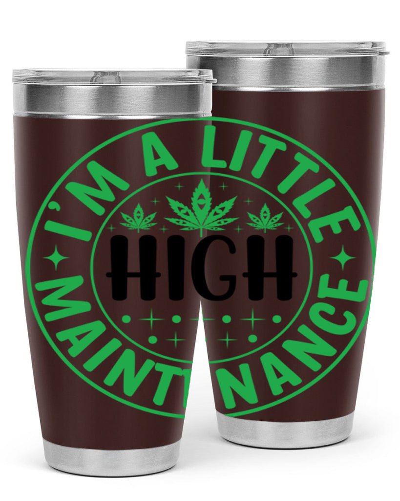 im a little high maintenance 146#- marijuana- Tumbler