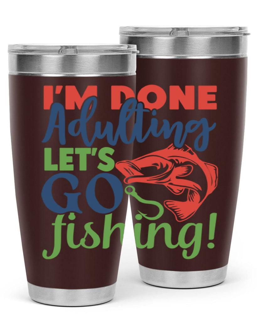 im done adulting lets go fishing 210#- fishing- Tumbler