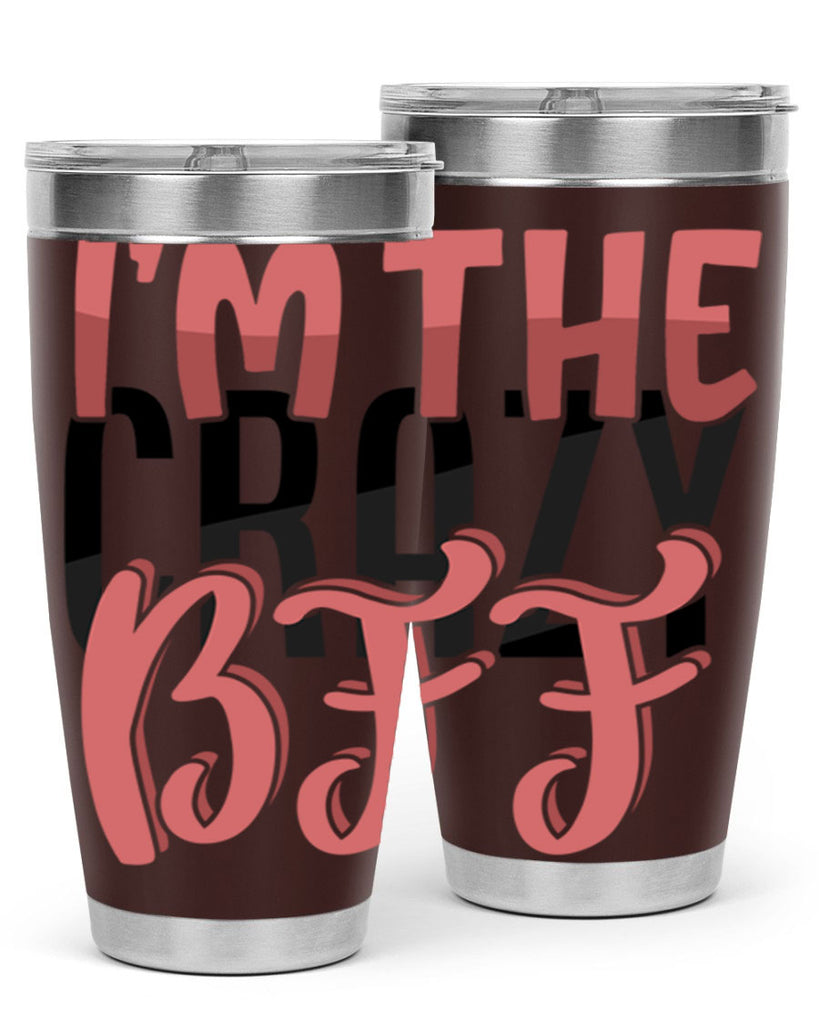 im the crazy bff Style 48#- Best Friend- Tumbler