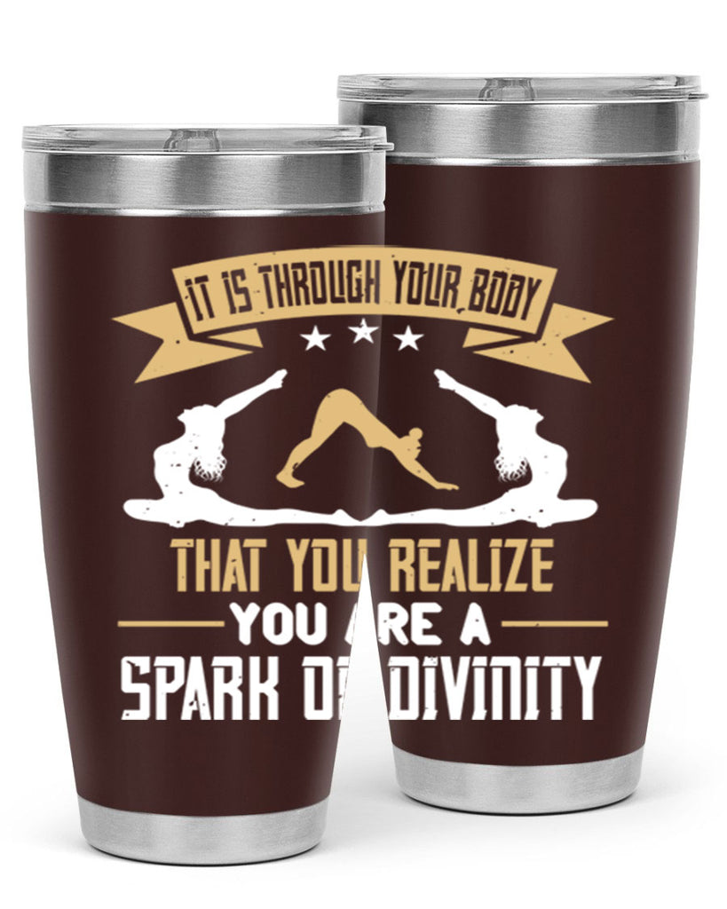 it is through your body that you realize you are a spark of divinity 82#- yoga- Tumbler