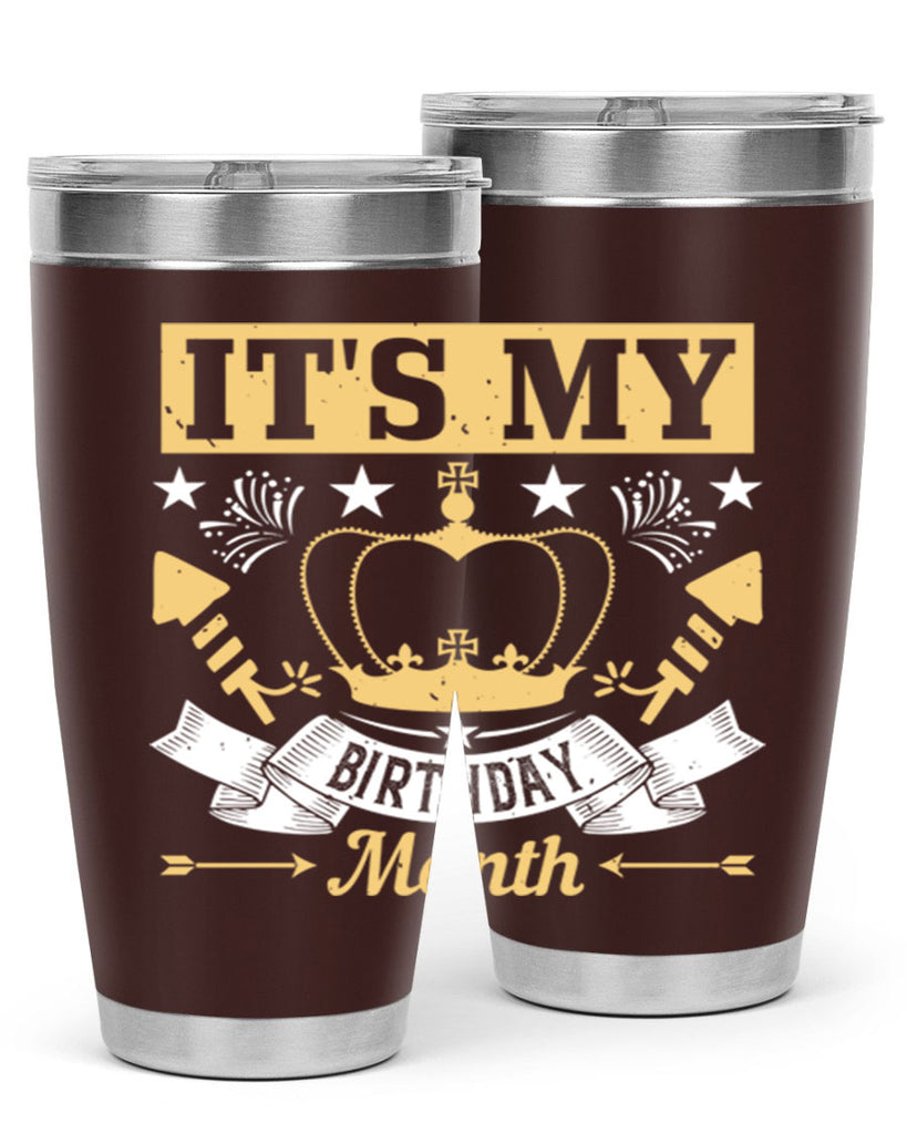 its my birthday month Style 85#- birthday- tumbler