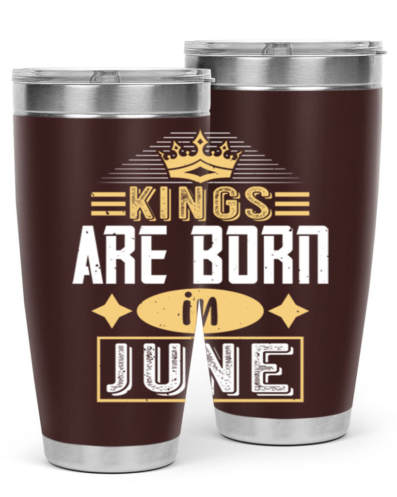 kings are born in june Style 67#- birthday- tumbler